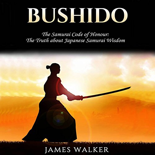 Bushido: The Samurai Code of Honor