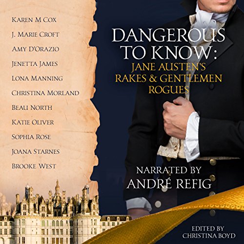 Dangerous to Know: Jane Austen's Rakes & Gentlemen Rogues