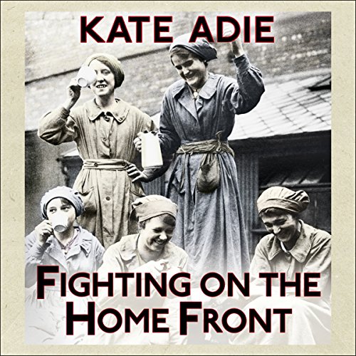Fighting on the Home Front by Kate Adie