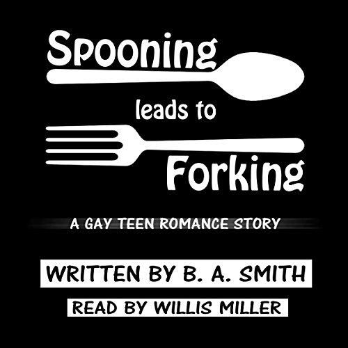 Spooning Leads to Forking: A Gay Teen Romance Story