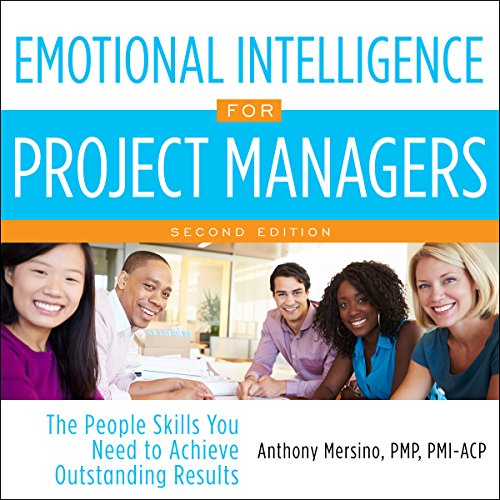 Emotional Intelligence for Project Managers by Anthony Mersino PMP