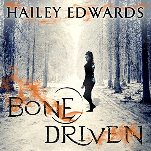 Bone Driven by Hailey Edwards