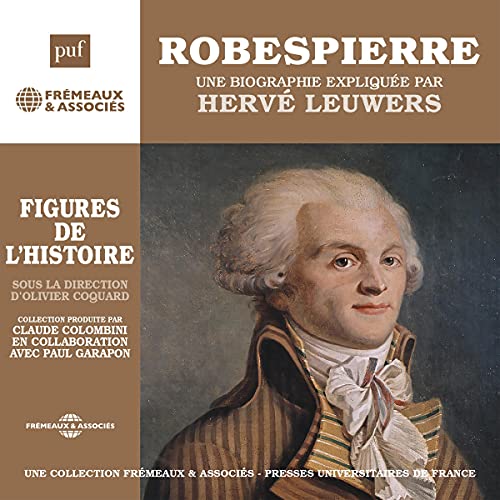 Robespierre, une biographie expliquée by Hervé Leuwers