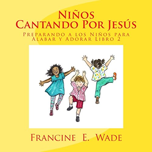 Ninos Cantando Por Jesus: Preparando a los Niños para Alabar y Adorar, Libro 2 [Children Singing for Jesus: Preparing Children to Praise and Worship, Book 2]
