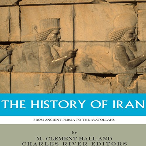 The History of Iran from Ancient Persia to the Ayatollahs
