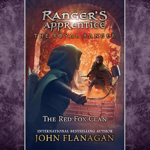 The Royal Ranger: The Red Fox Clan by John Flanagan