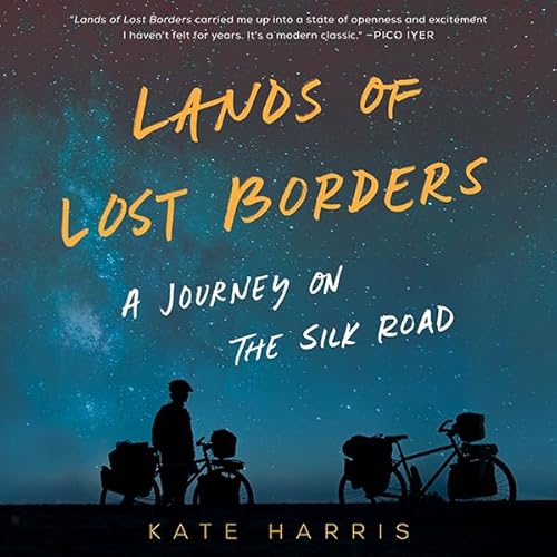 Lands of Lost Borders by Kate Harris