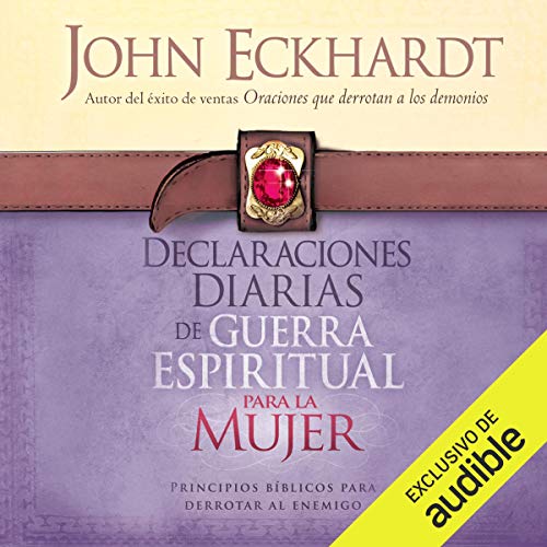 Declaraciones Diarias de Guerra Espiritual Para la Mujer [Daily Statements of Spiritual Warfare for Women]