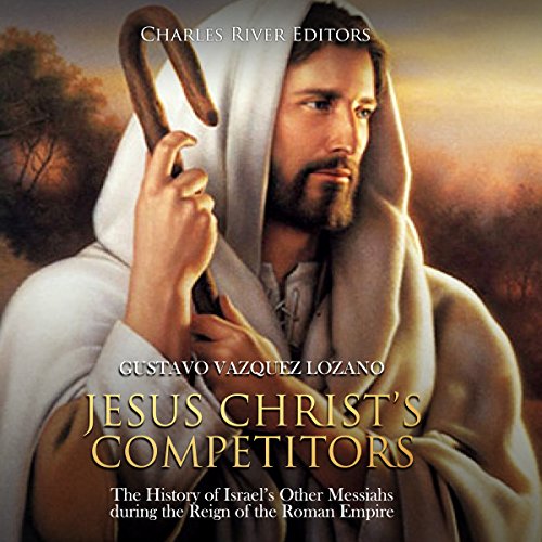 Jesus Christ’s Competitors by Charles River Editors