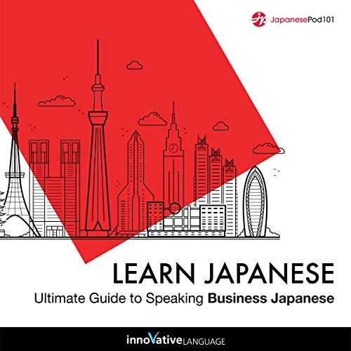 Learn Japanese: Ultimate Guide to Speaking Business Japanese by Innovative Language Learning LLC