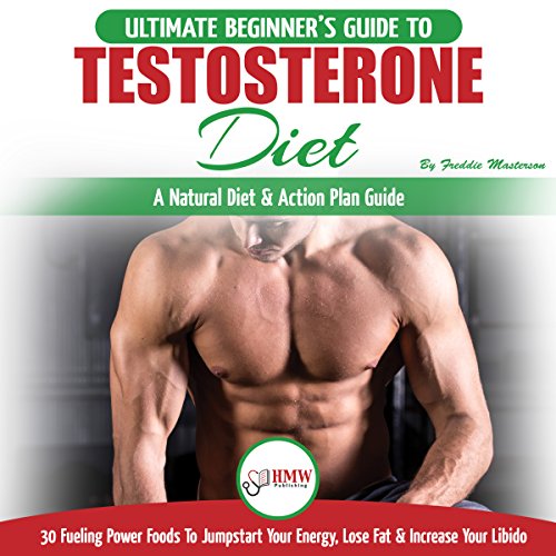 Testosterone Diet: The Ultimate Beginner's Testosterone Diet Guide & Action Plan