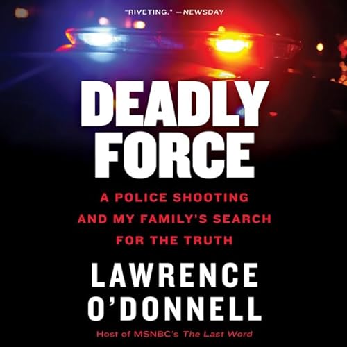 Deadly Force by Lawrence O'Donnell