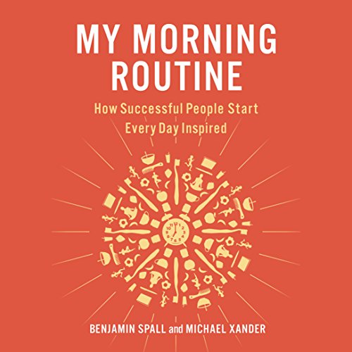 My Morning Routine by Benjamin Spall