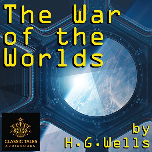 The War of the Worlds [Classic Tales Edition]