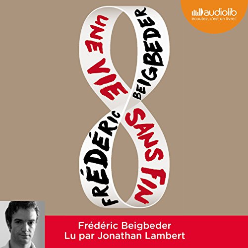 Une vie sans fin by Frédéric Beigbeder