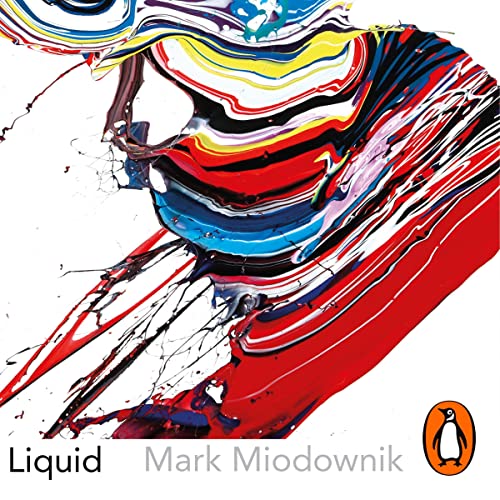 Liquid by Mark Miodownik