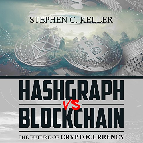 Hashgraph vs. Blockchain by Stephen C. Keller