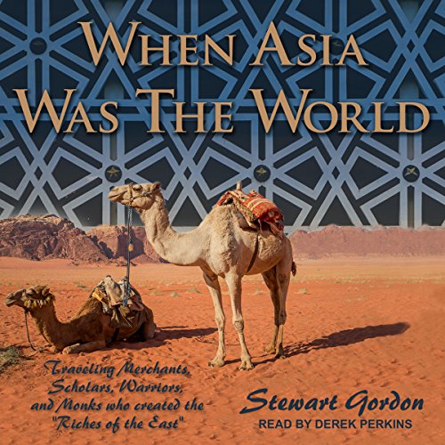 When Asia Was the World by Stewart Gordon