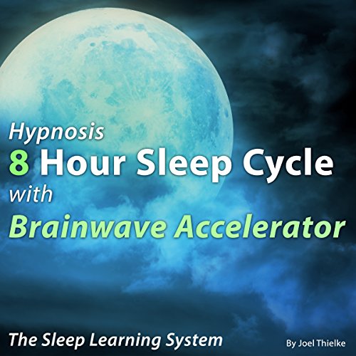 Hypnosis 8 Hour Sleep Cycle with Brainwave Accelerator by Joel Thielke
