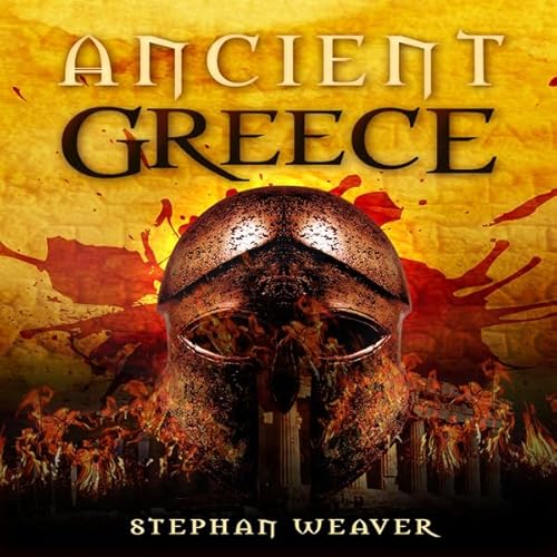 Ancient Greece: From Beginning to End (Greek History, Ancient Greek, Aristotle, Socrates, Greece History, Plato, Alexander The Great, Macedonian)