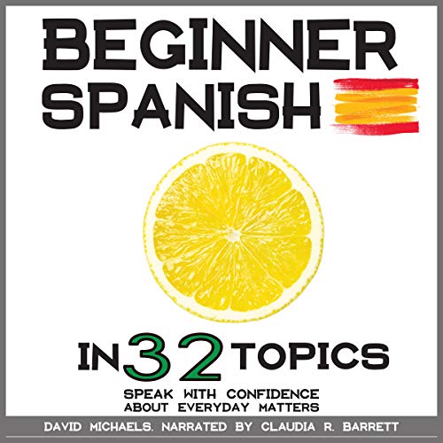 Beginner Spanish in 32 Topics