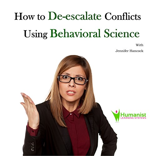 How to De-Escalate Conflicts Using Behavioral Science by Jennifer Hancock