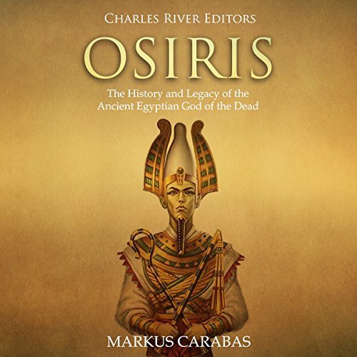 Osiris by Charles River Editors