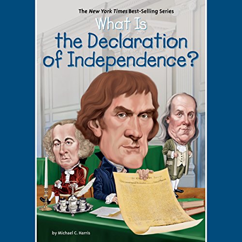 What is the Declaration of Independence? by Michael C. Harris