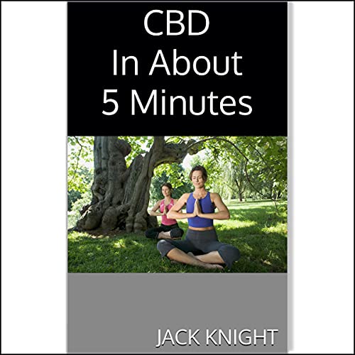 CBD in About 5 Minutes by Jack Knight