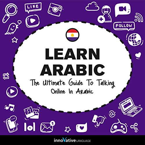 Learn Arabic: The Ultimate Guide to Talking Online in Arabic