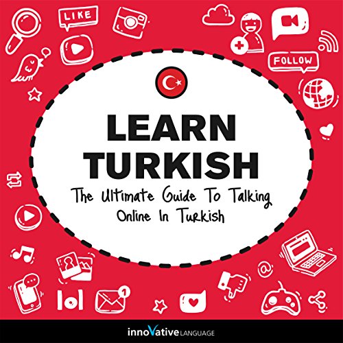 Learn Turkish: The Ultimate Guide to Talking Online in Turkish