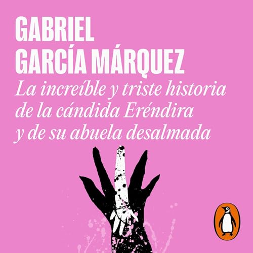 La increíble y triste historia de la cándida Eréndira y de su abuela desalmada [The Incredible and Sad Tale of Innocent Eréndira and her Heartless Grandmother]