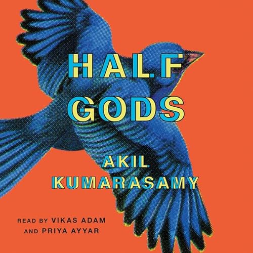 Half Gods by Akil Kumarasamy