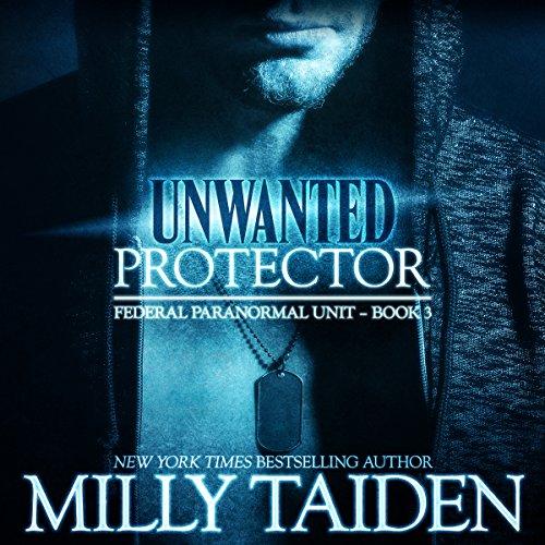 Unwanted Protector: Shape Shifter Paranormal Romance by Milly Taiden