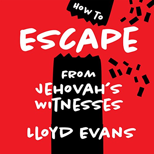 How to Escape from Jehovah's Witnesses by Lloyd Evans