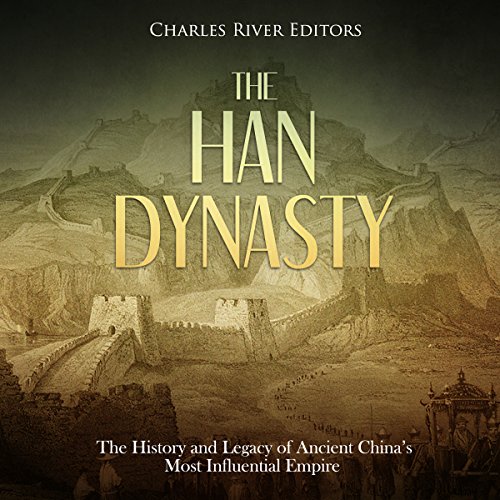 The Han Dynasty by Charles River Editors