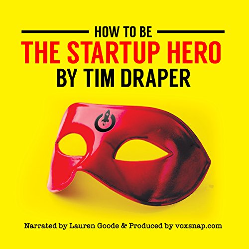 How to Be the Startup Hero by Tim Draper