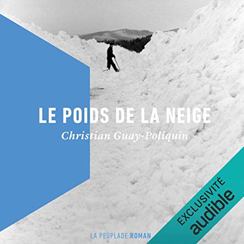 Le poids de la neige [The Weight of the Snow] by Christian Guay-Poliquin