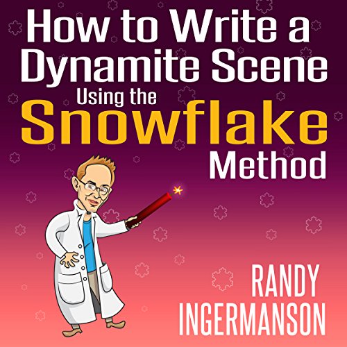 How to Write a Dynamite Scene Using the Snowflake Method by Randy Ingermanson