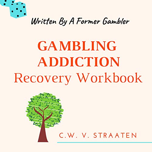 Gambling Addiction Recovery Workbook: Written by a Former Gambler