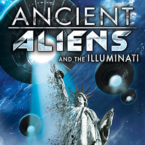Ancient Aliens and the Illuminati
