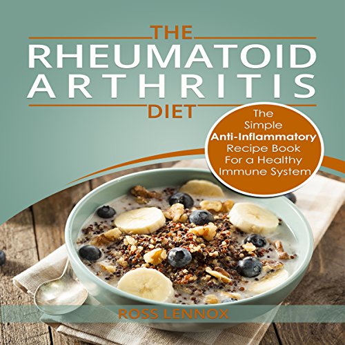 Rheumatoid Arthritis Diet - The Simple Anti-Inflammatory Recipe Book for a Healthy Immune System