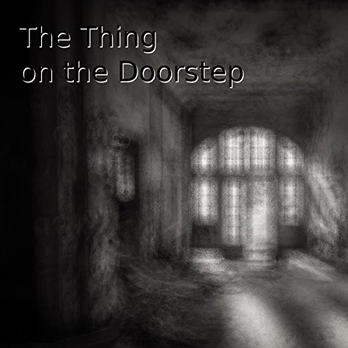 The Thing on the Doorstep by H. P. Lovecraft