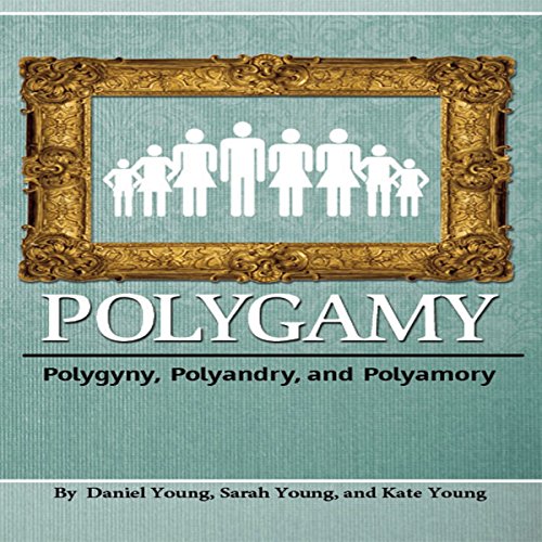 Polygamy: Polygyny, Polyandry, and Polyamory