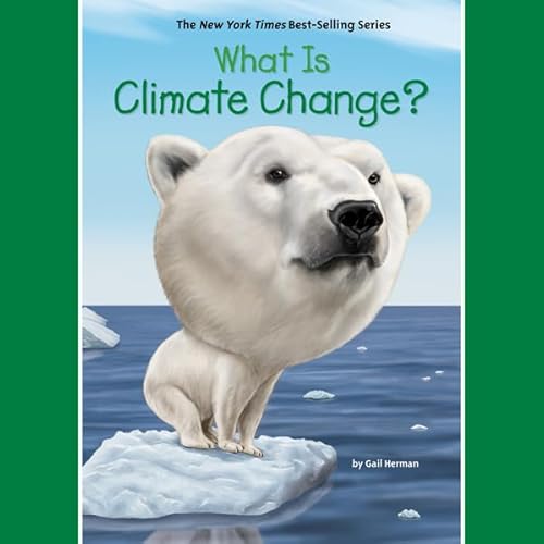 What is Climate Change? by Gail Herman
