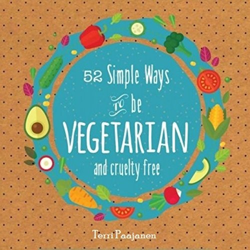 52 Simple Ways to Be Vegetarian and Cruelty-Free