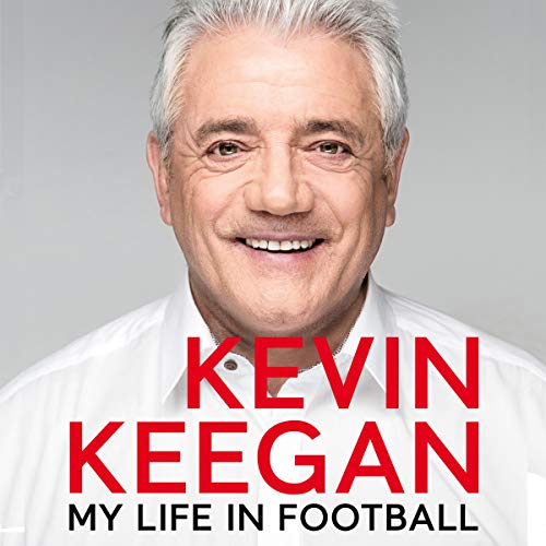 My Life in Football: The Autobiography by Kevin Keegan