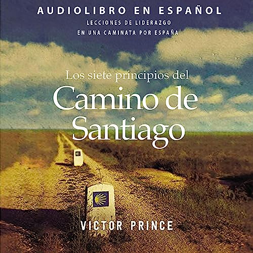 Los siete principios del Camino de Santiago by Victor Prince