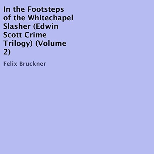 In the Footsteps of the Whitechapel Slasher by Felix Bruckner