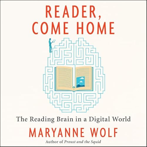 Reader, Come Home by Maryanne Wolf